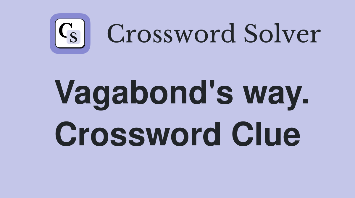 Vagabond's way. Crossword Clue