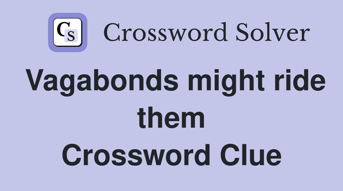 Vagabonds might ride them Crossword Clue
