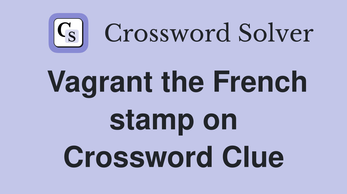 Vagrant the French stamp on Crossword Clue