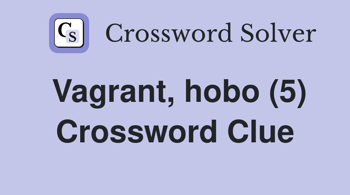 Vagrant, hobo (5) Crossword Clue