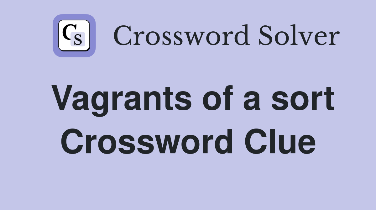 Vagrants of a sort Crossword Clue