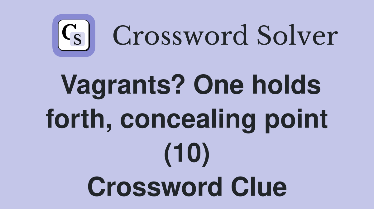 Vagrants? One holds forth, concealing point (10) Crossword Clue