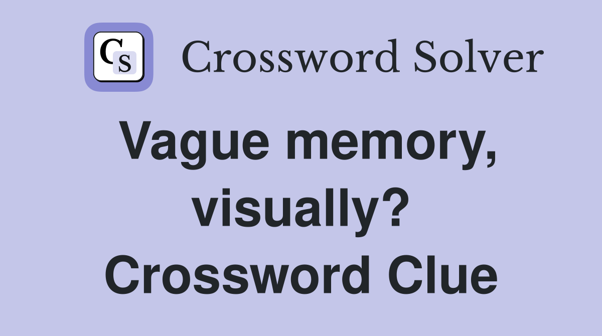 Vague memory, visually? Crossword Clue