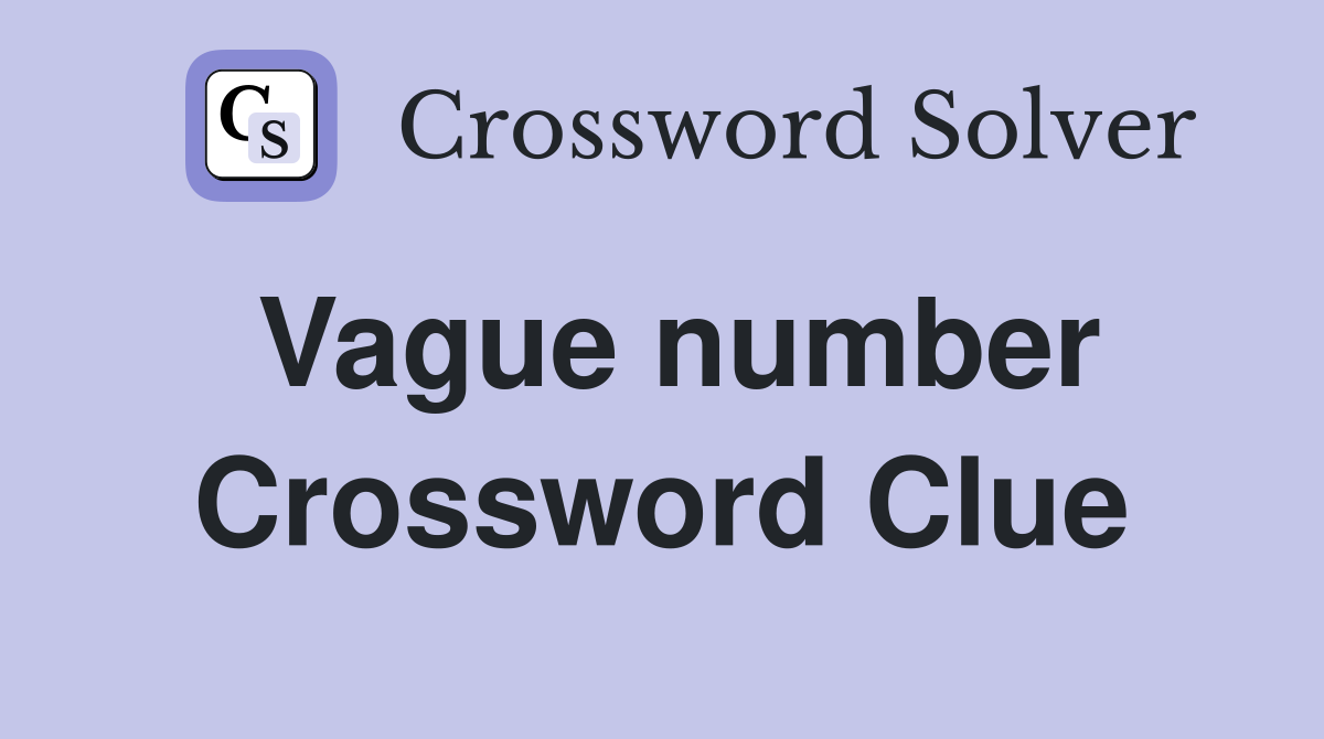 Vague number Crossword Clue