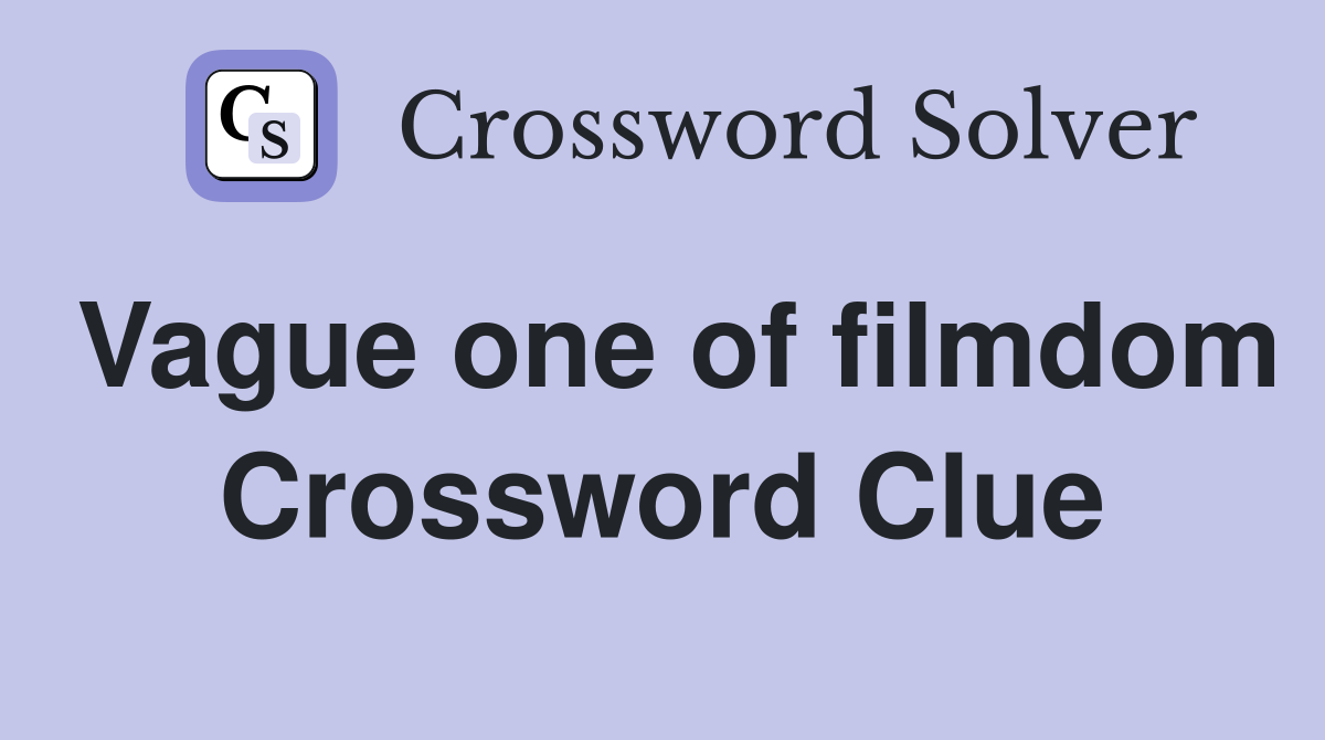 Vague one of filmdom Crossword Clue