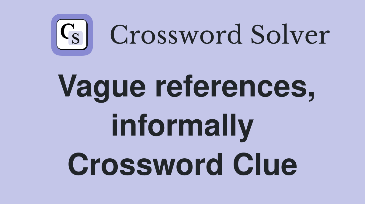 Vague references, informally Crossword Clue