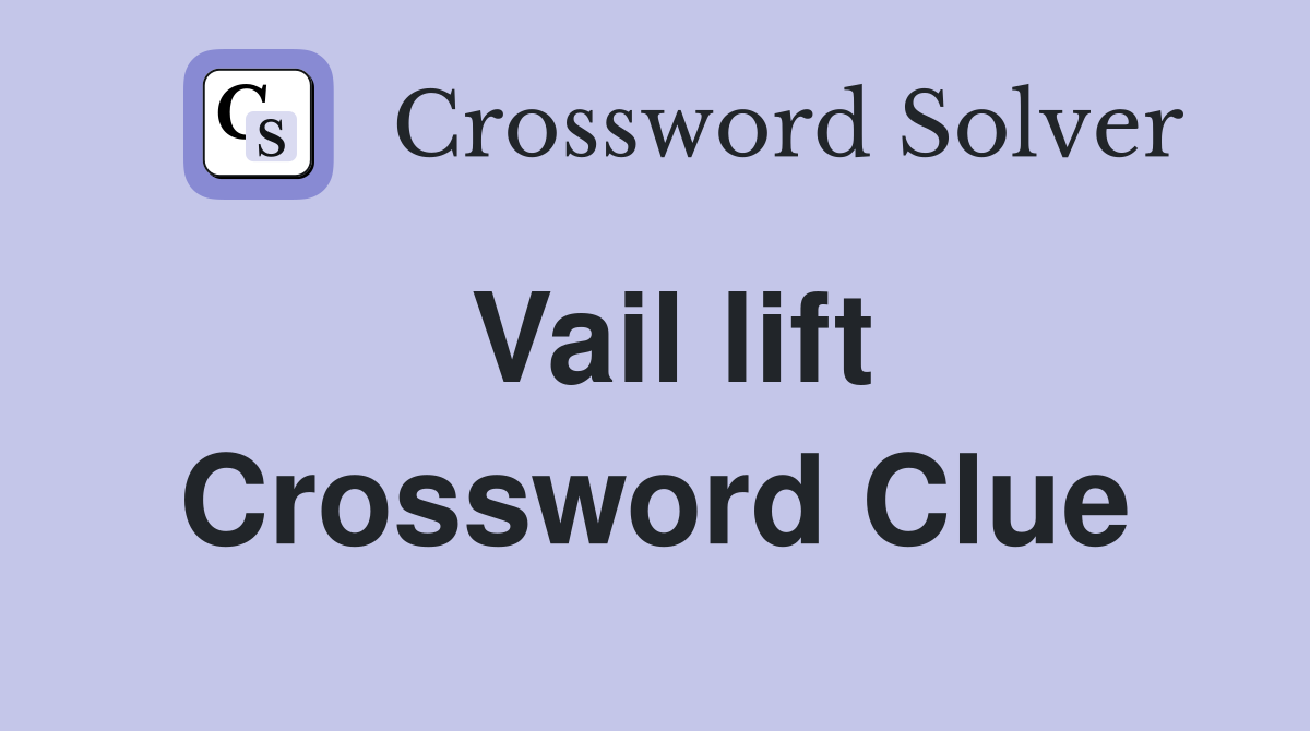 Vail lift Crossword Clue