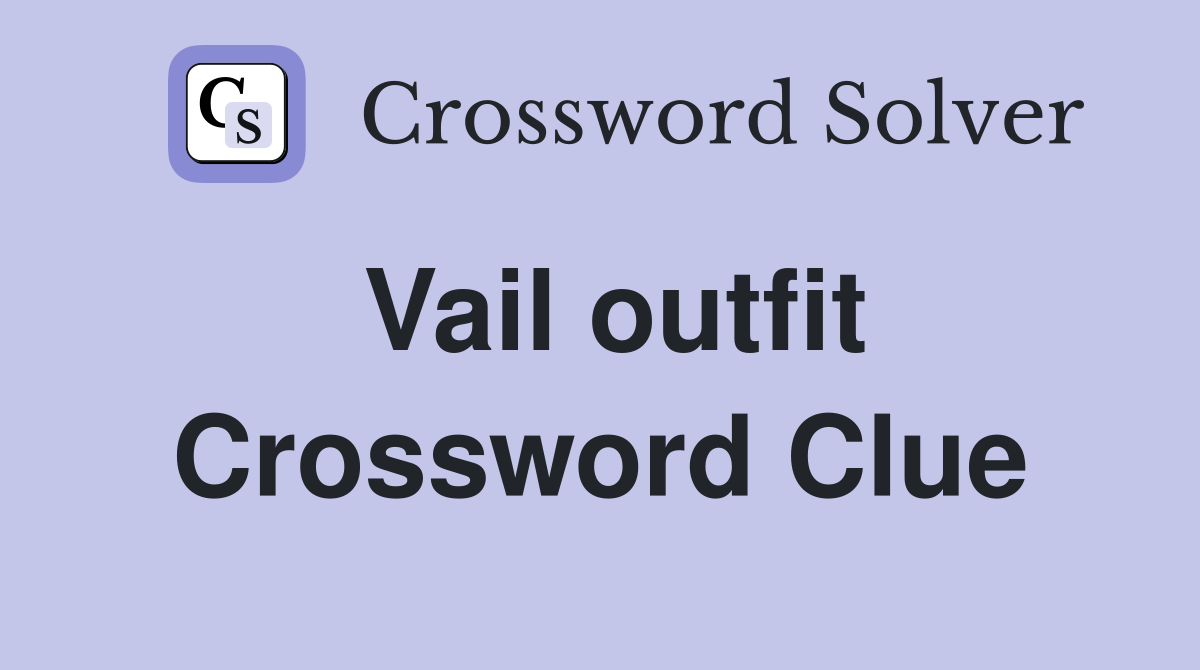 Vail outfit Crossword Clue