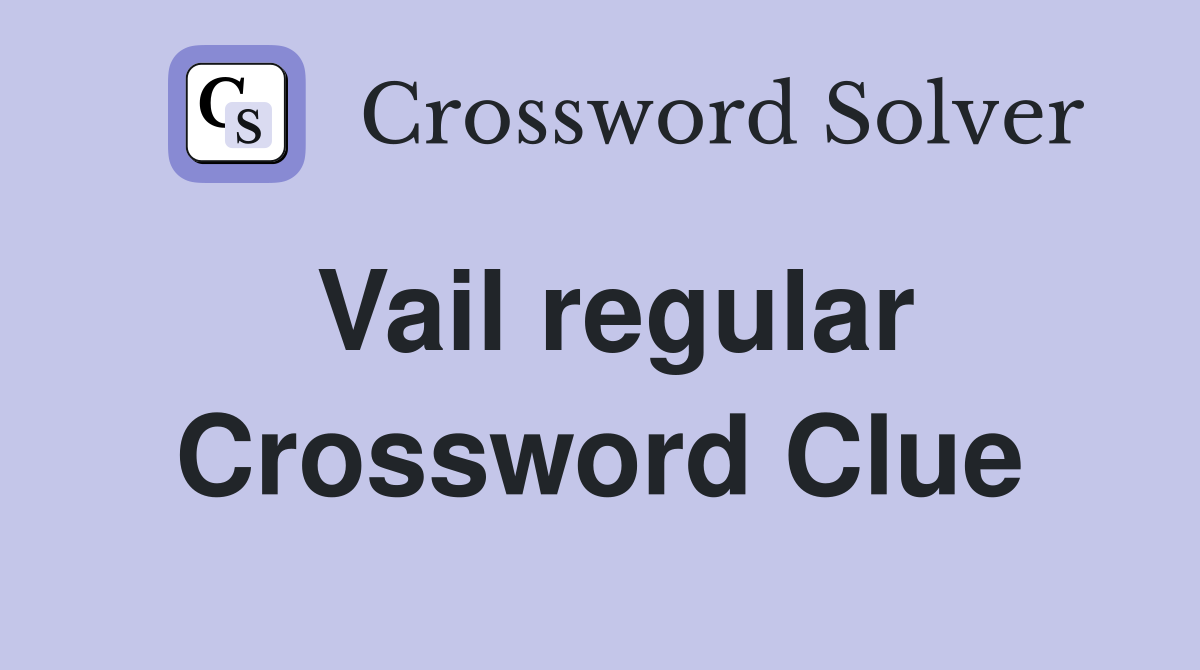 Vail regular Crossword Clue