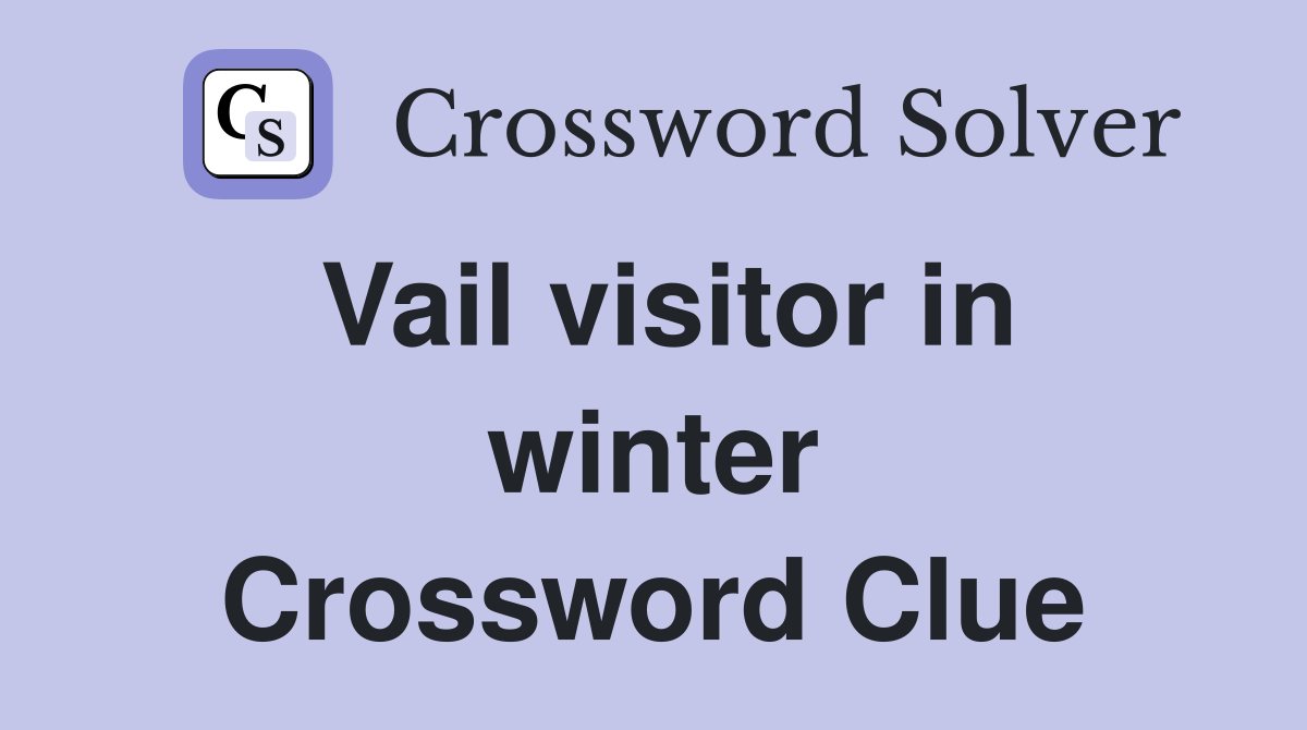 Vail visitor in winter Crossword Clue