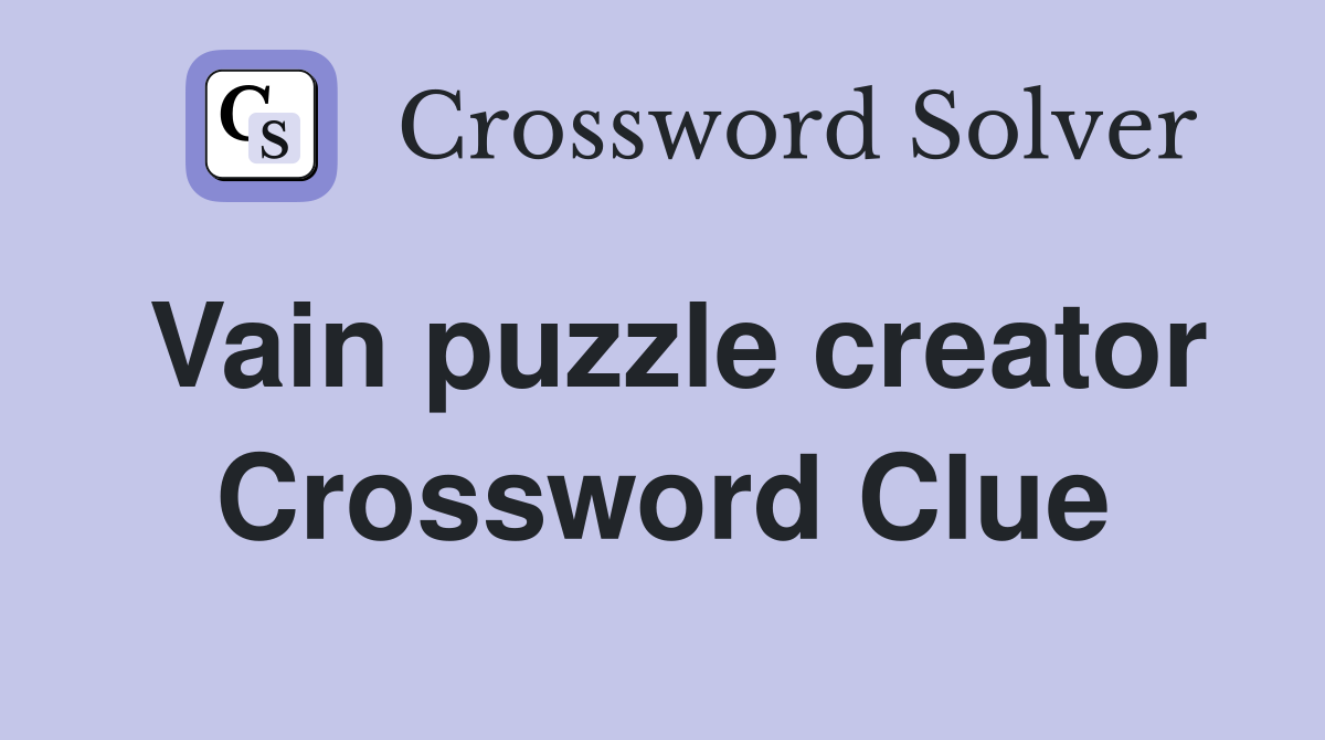 Vain puzzle creator Crossword Clue