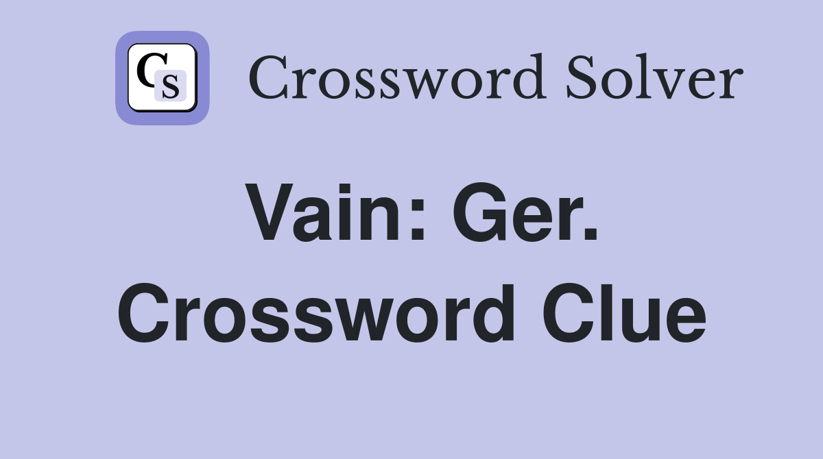 Vain: Ger. Crossword Clue