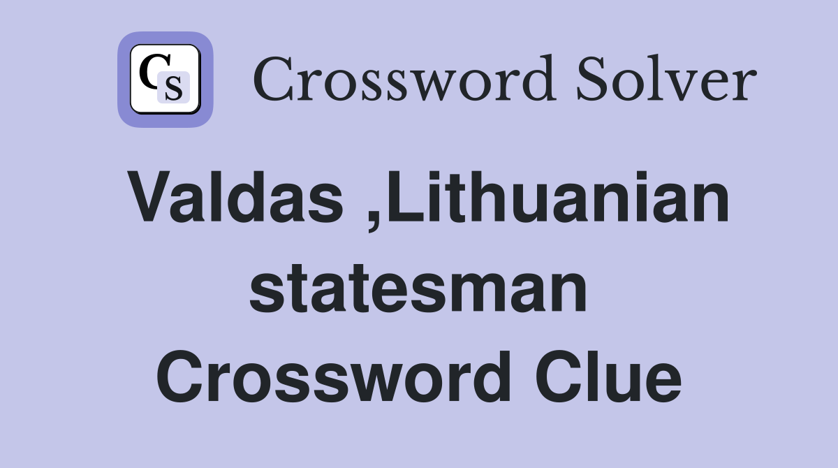 Valdas ,Lithuanian statesman Crossword Clue