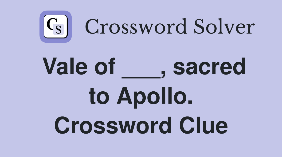 Vale of ___, sacred to Apollo. Crossword Clue