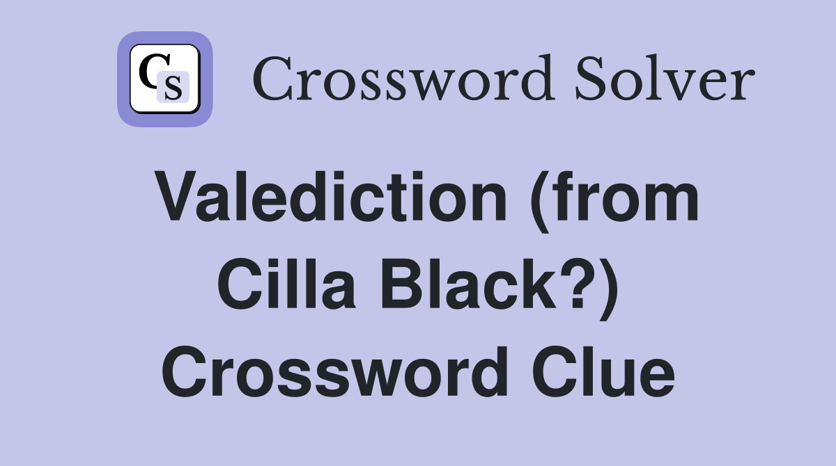 Valediction (from Cilla Black?) Crossword Clue