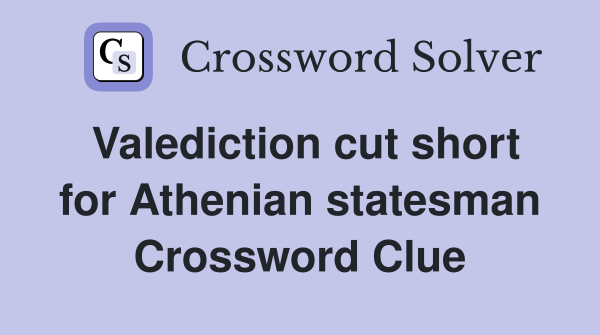 Valediction cut short for Athenian statesman Crossword Clue