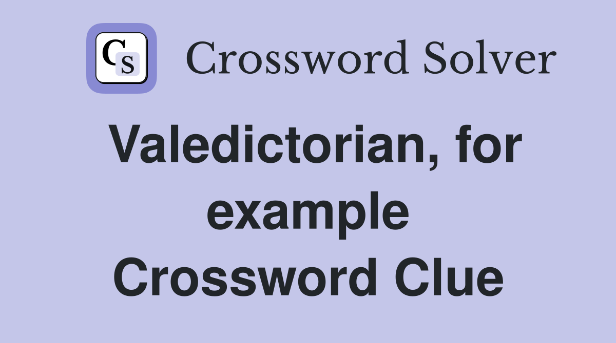 Valedictorian, for example Crossword Clue
