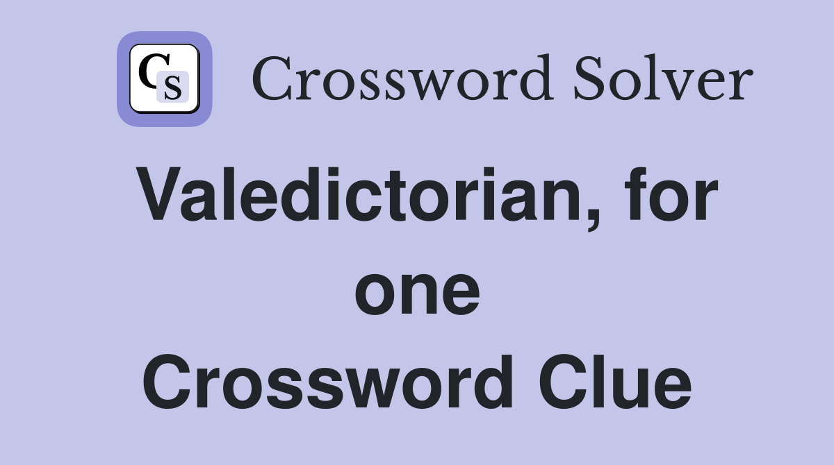 Valedictorian, for one Crossword Clue