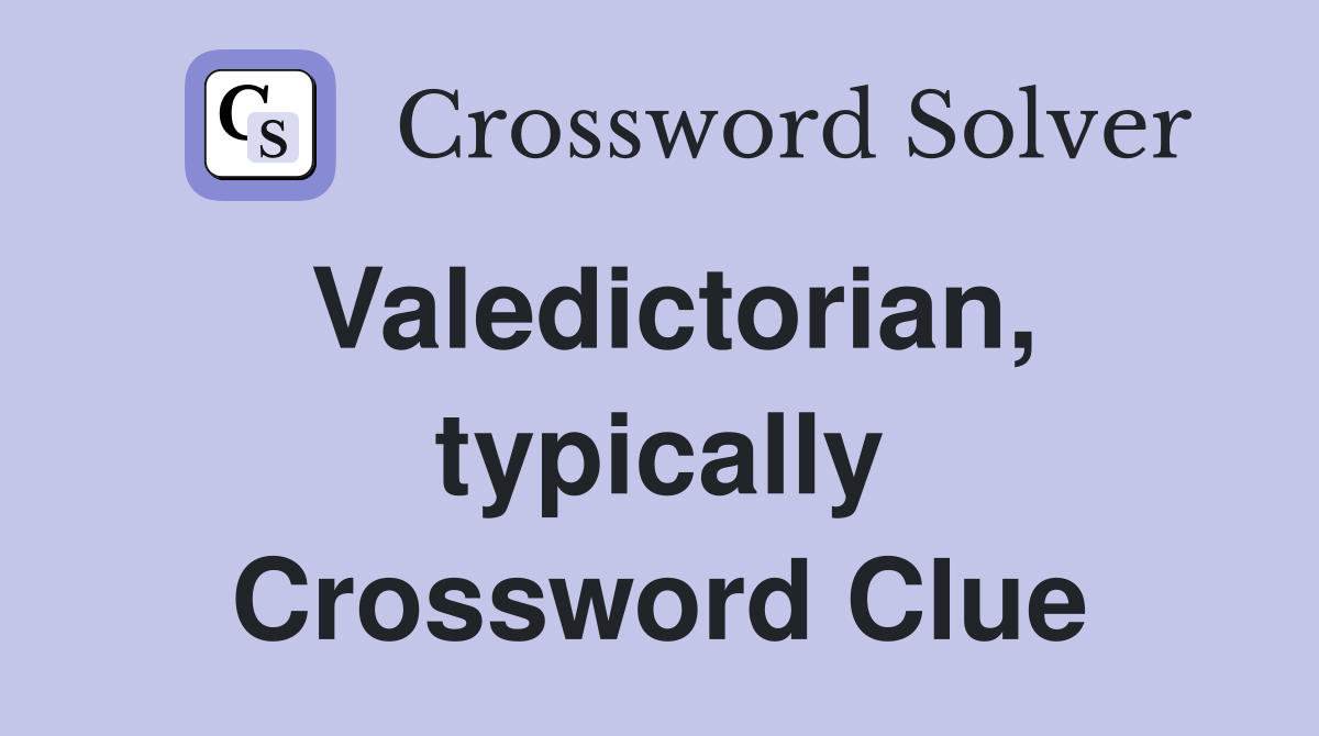 Valedictorian, typically Crossword Clue