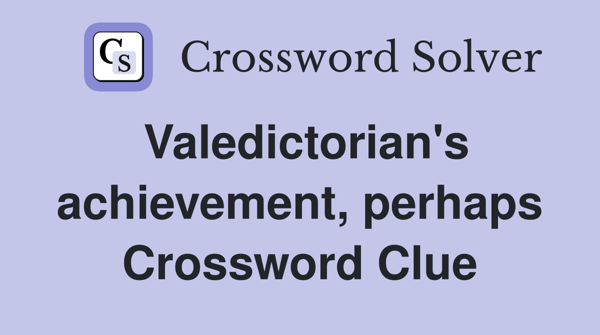 Valedictorian's achievement, perhaps Crossword Clue