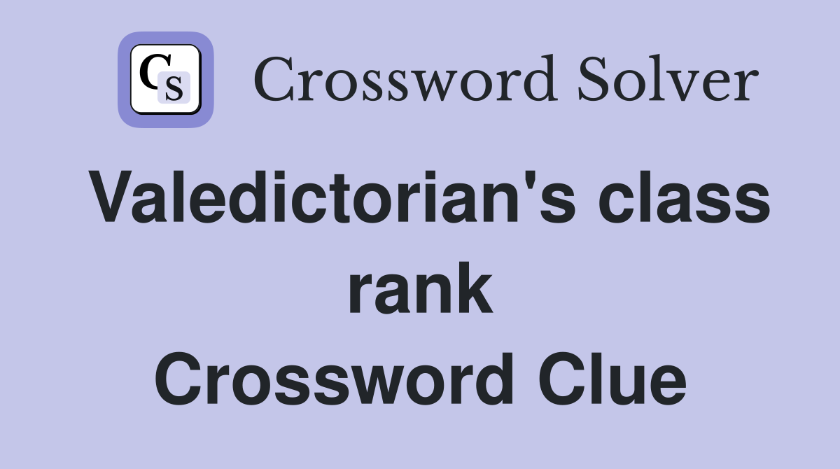 Valedictorian's class rank Crossword Clue