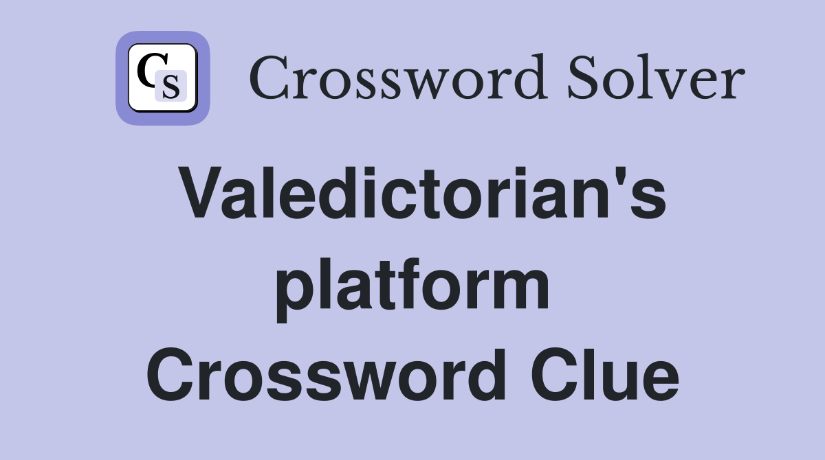Valedictorian's platform Crossword Clue