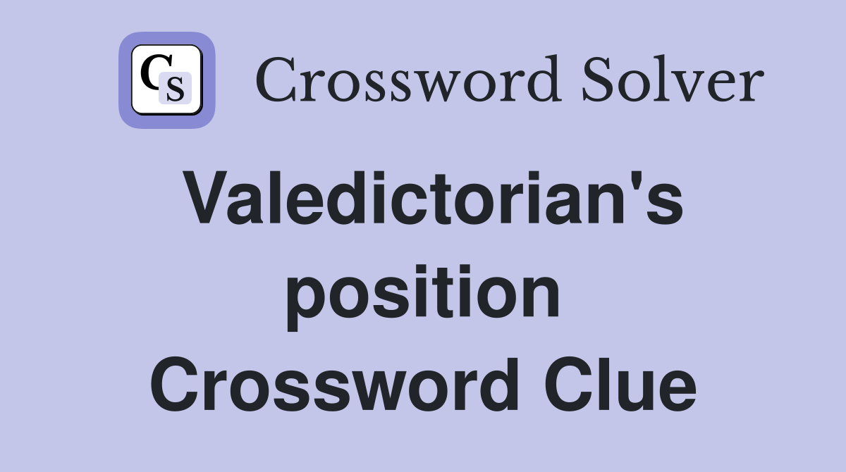Valedictorian's position Crossword Clue