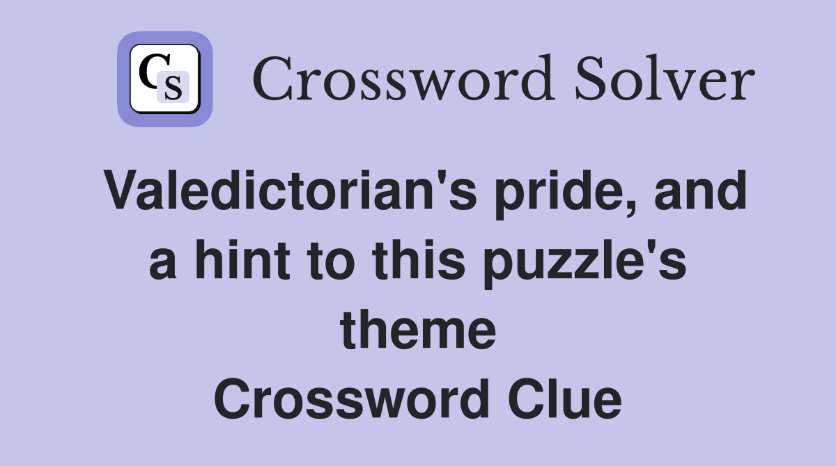 Valedictorian's pride, and a hint to this puzzle's theme Crossword Clue