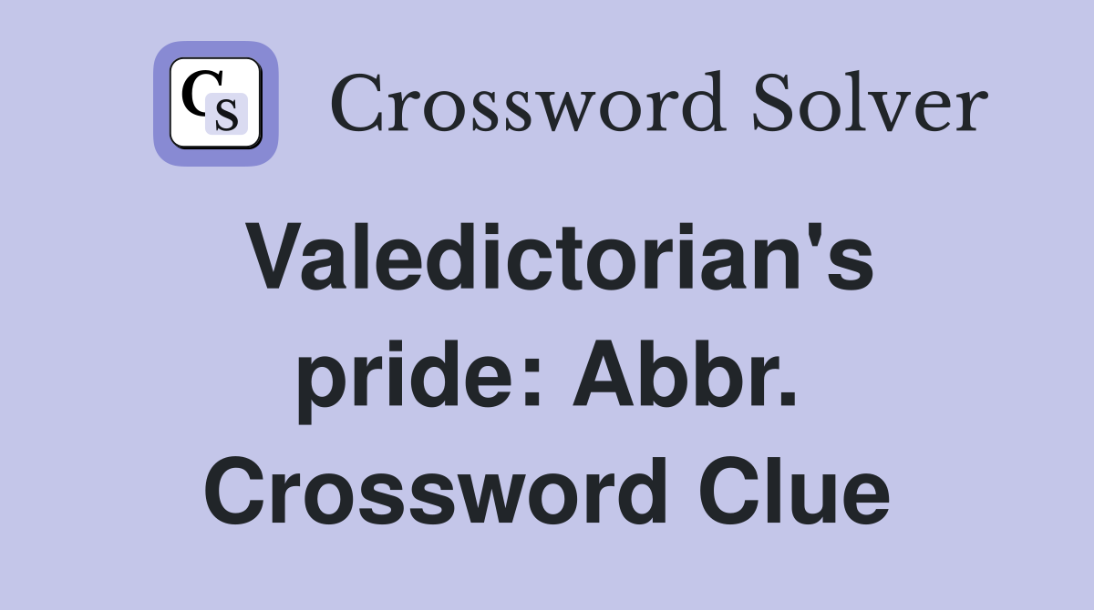 Valedictorian's pride: Abbr. Crossword Clue