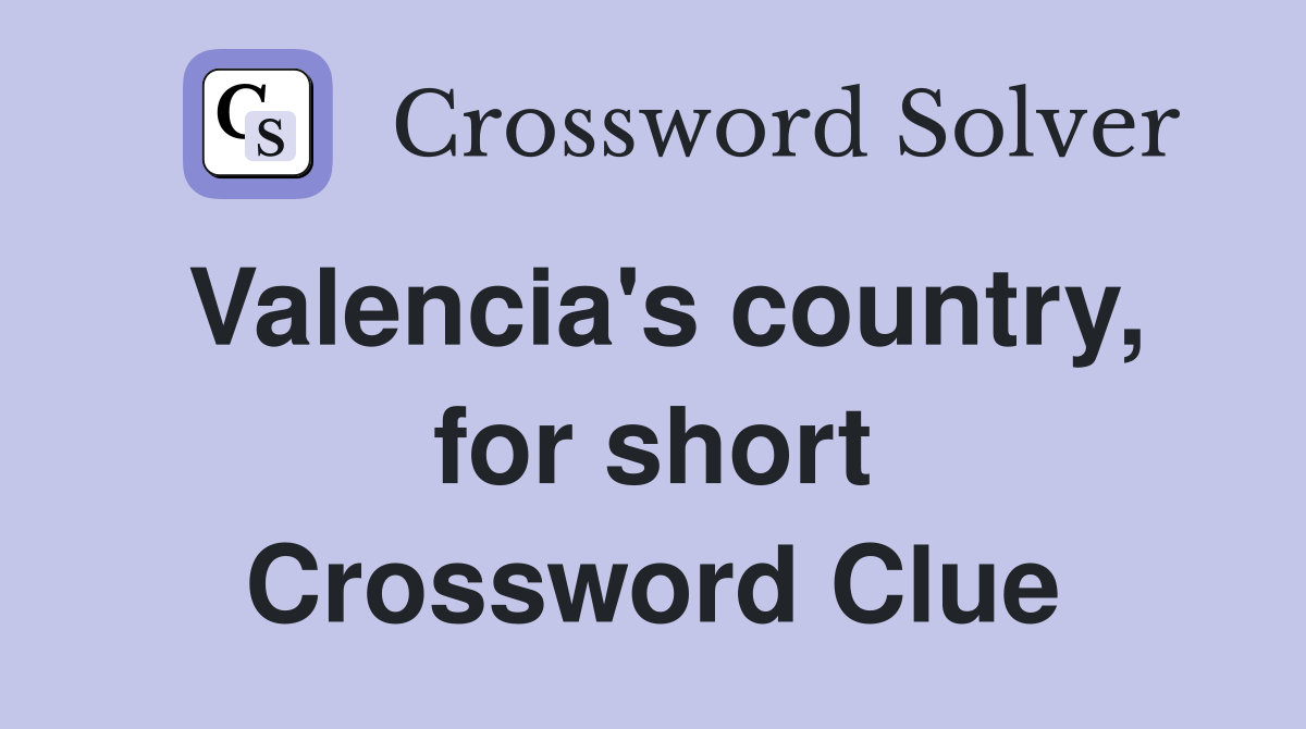 Valencia's country, for short Crossword Clue
