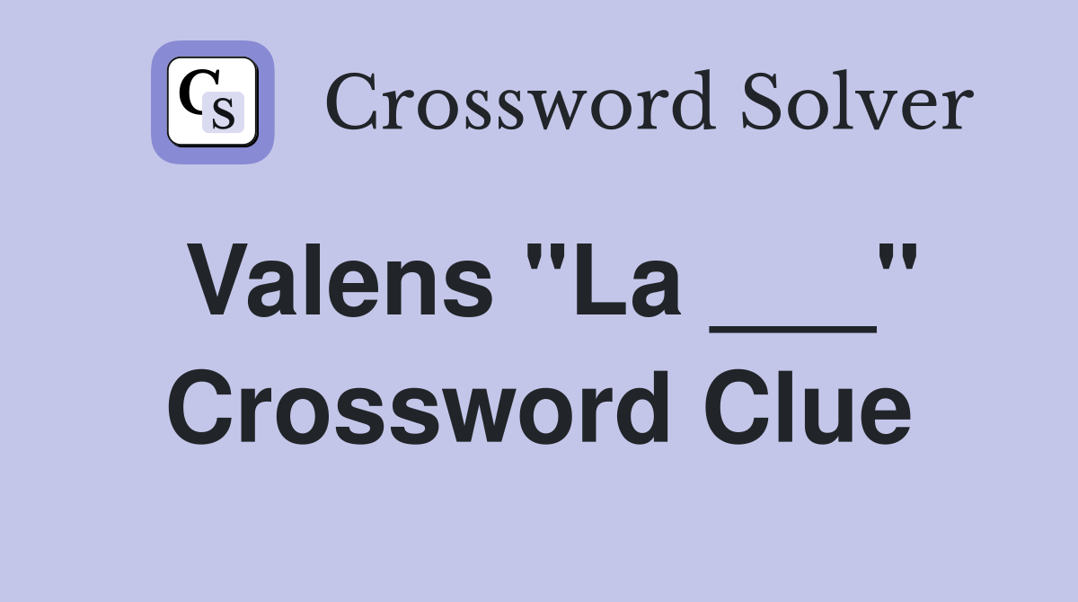 Valens "La ___" Crossword Clue