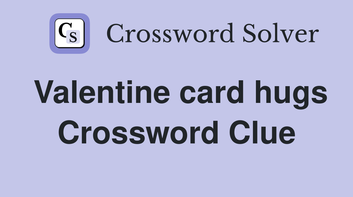 Valentine card hugs Crossword Clue