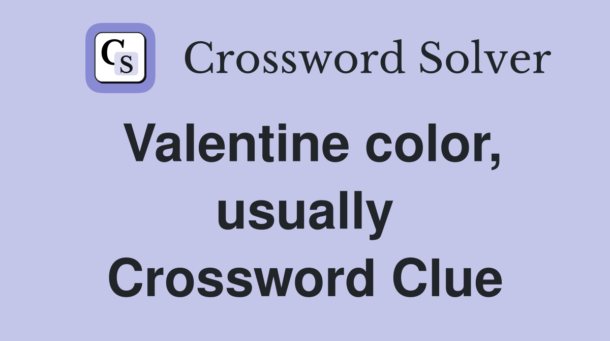 Valentine color, usually Crossword Clue