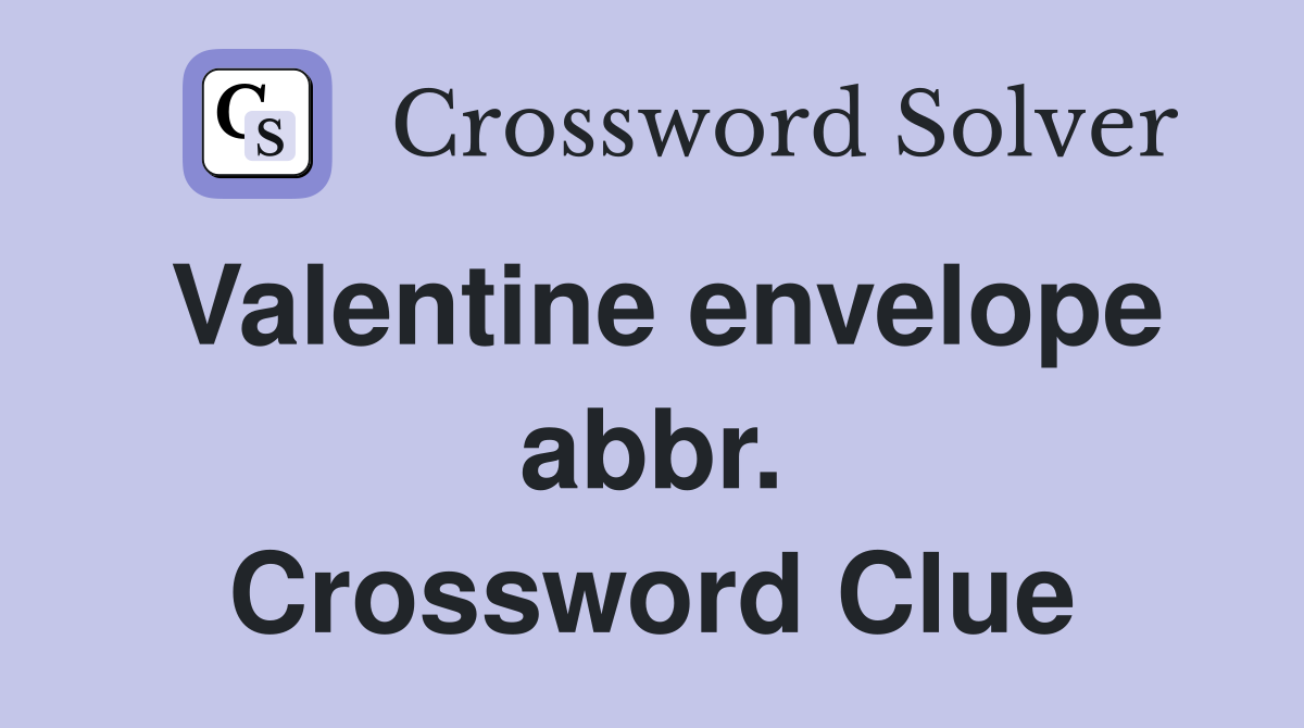 Valentine envelope abbr. Crossword Clue