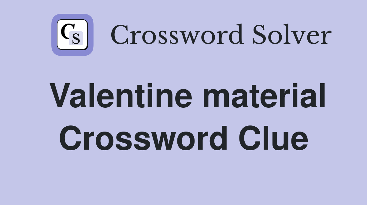 Valentine material Crossword Clue