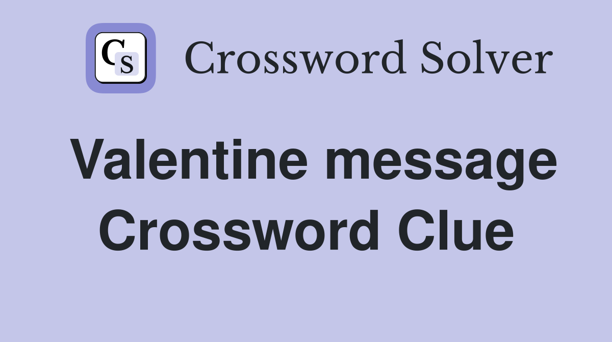 Valentine message Crossword Clue