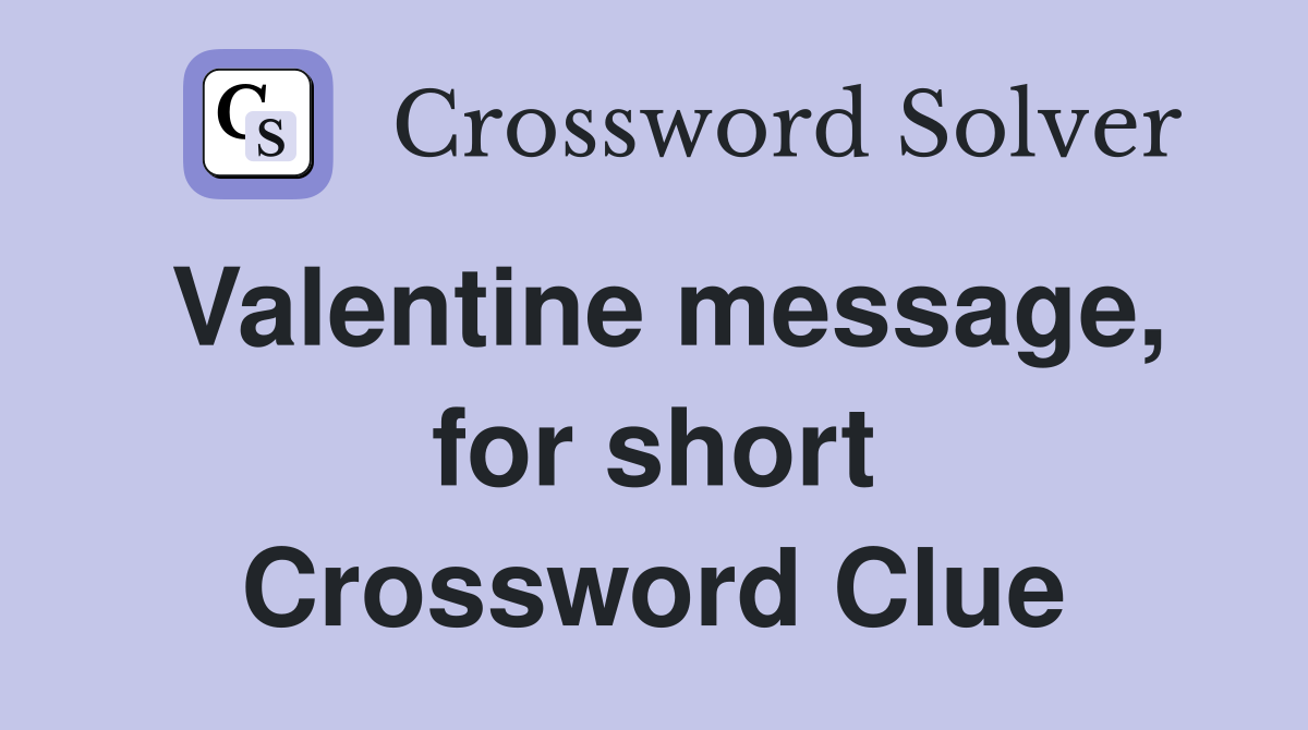 Valentine message, for short Crossword Clue