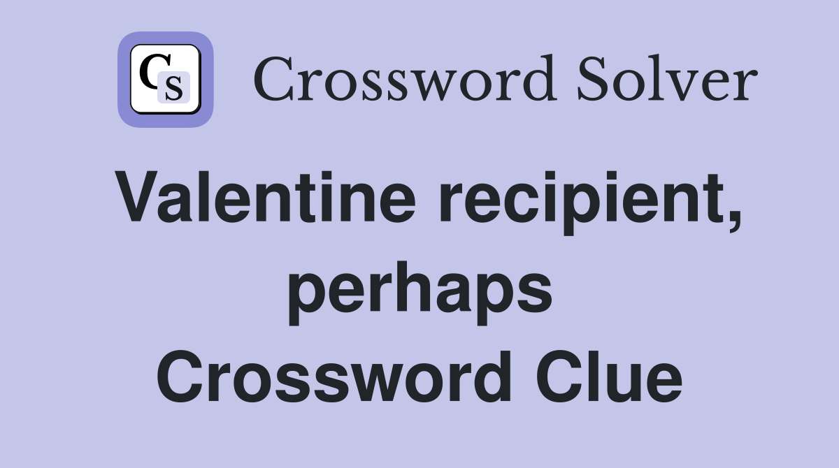 Valentine recipient, perhaps Crossword Clue