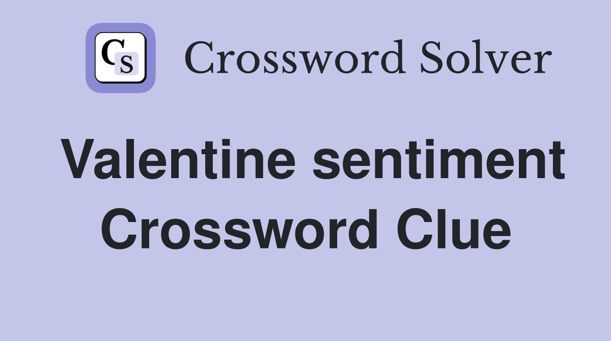 Valentine sentiment Crossword Clue