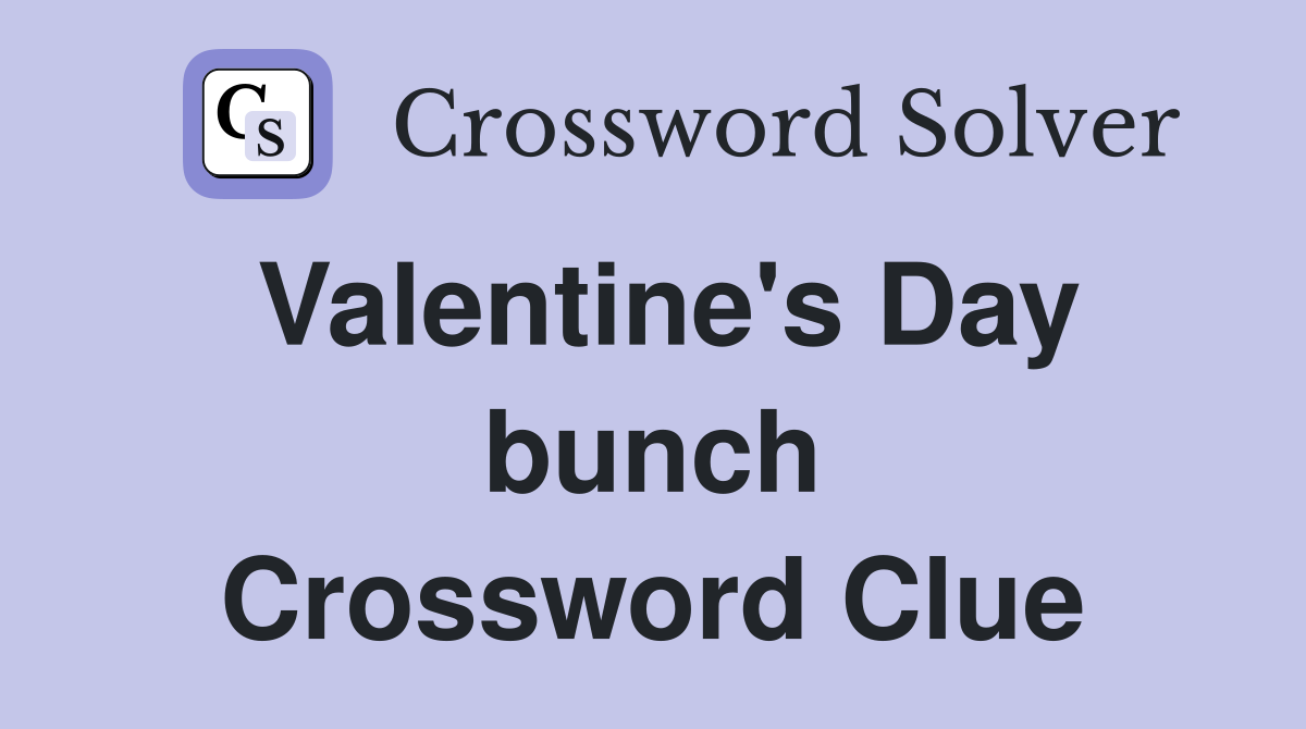 Valentine's Day bunch Crossword Clue
