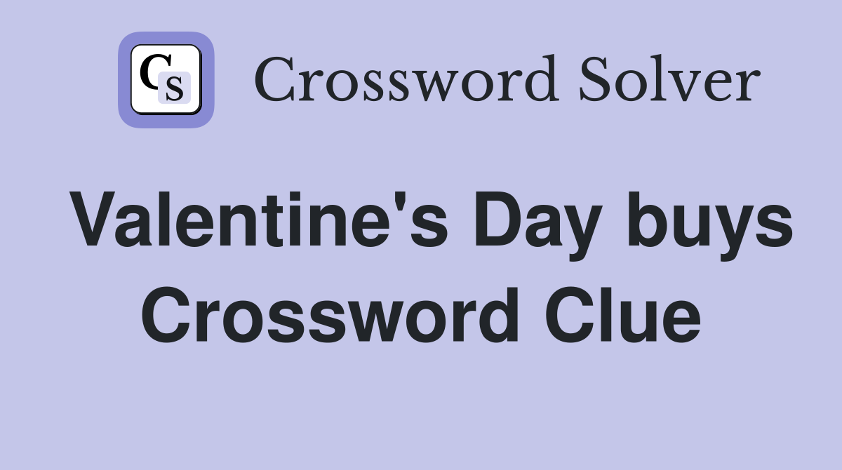 Valentine's Day buys Crossword Clue
