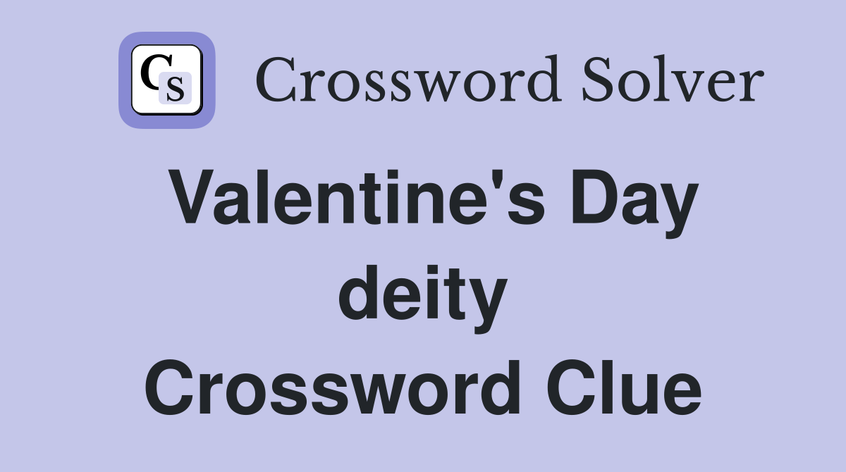 Valentine's Day deity Crossword Clue
