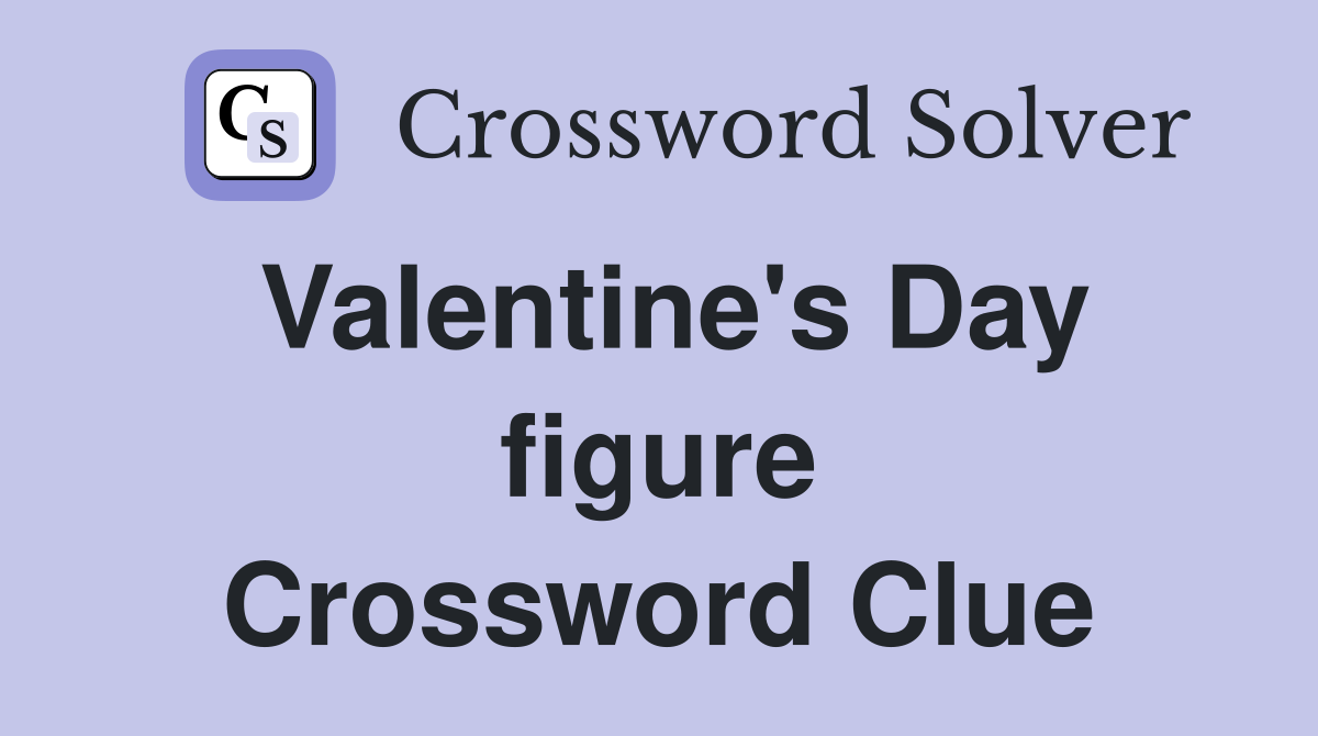 Valentine's Day figure Crossword Clue