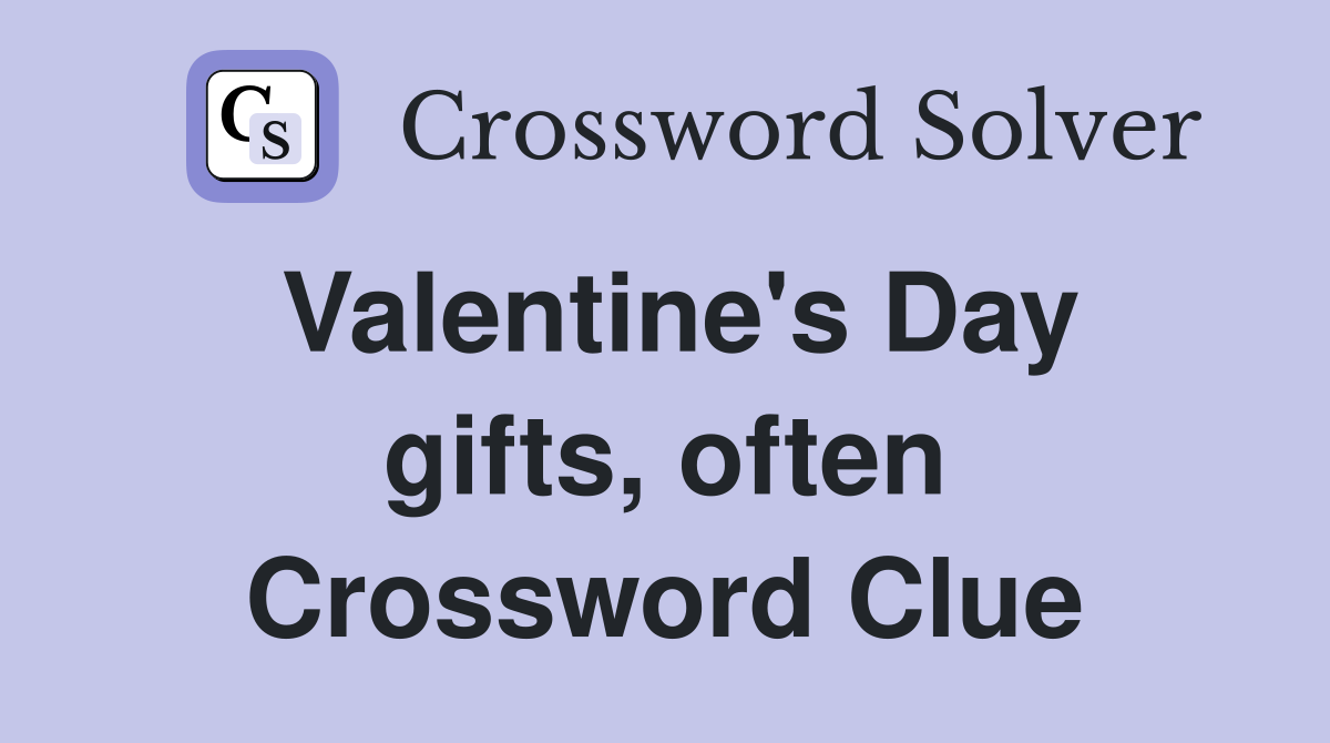 Valentine's Day gifts, often Crossword Clue