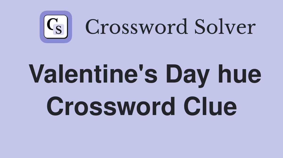 Valentine's Day hue Crossword Clue