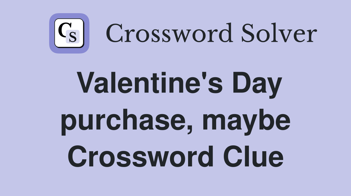 Valentine's Day purchase, maybe Crossword Clue