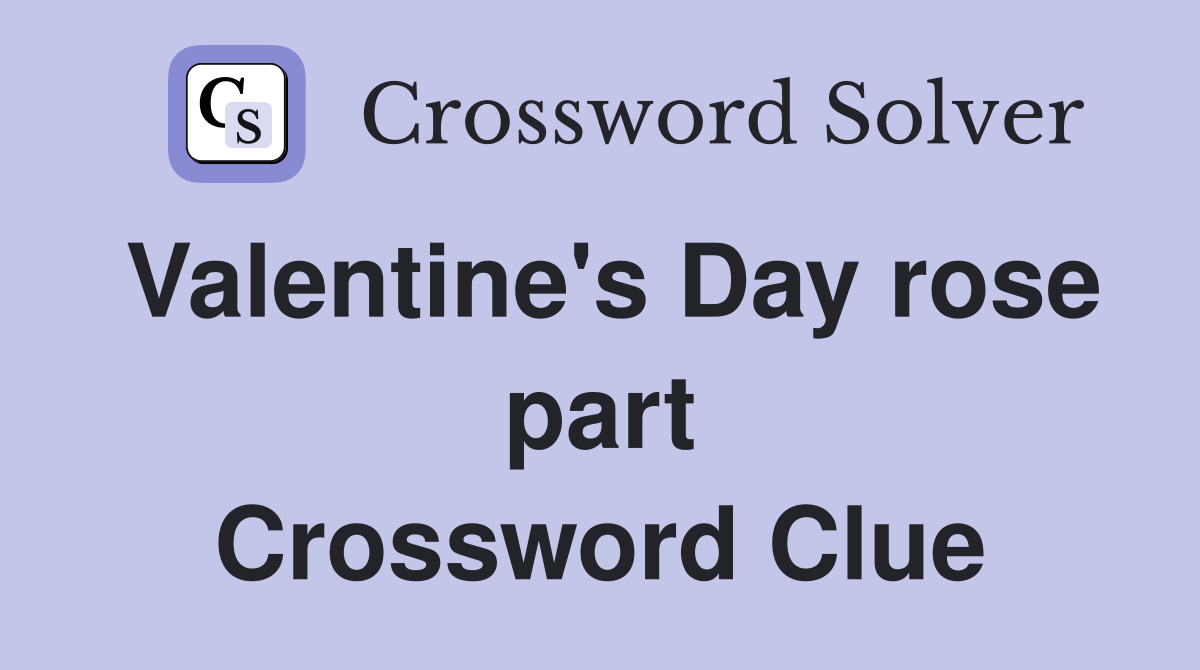Valentine's Day rose part Crossword Clue