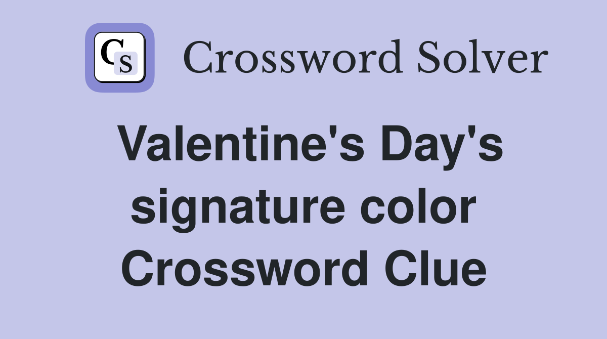 Valentine's Day's signature color Crossword Clue