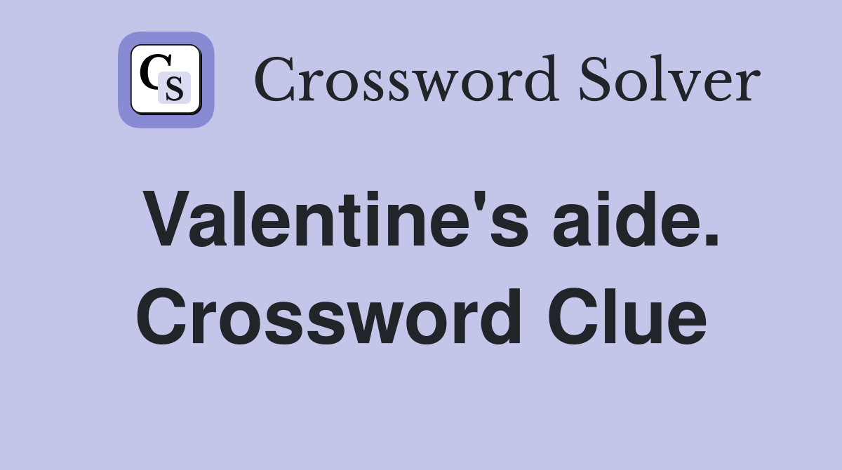 Valentine's aide. Crossword Clue