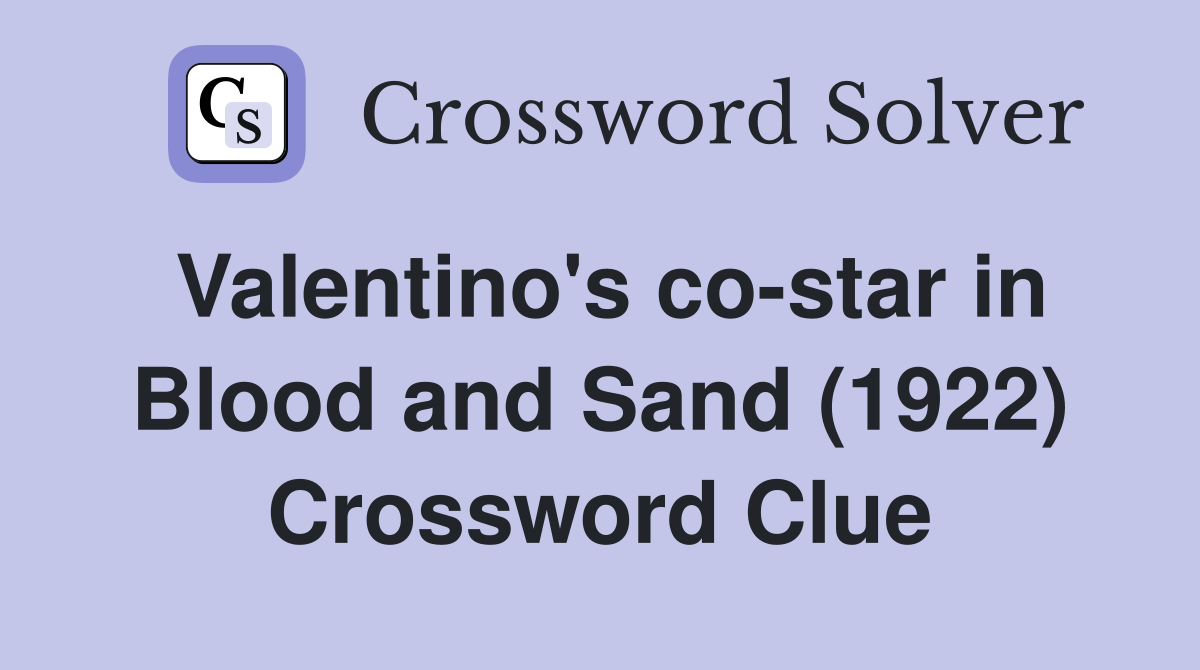 Valentino's co-star in Blood and Sand (1922) Crossword Clue